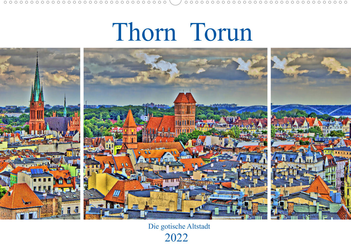 Thorn Torun - Die gotische Altstadt (Wandkalender 2022 DIN A2 quer)