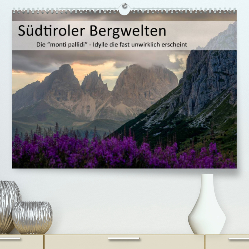 Südtiroler Bergwelten - Die monti pallidi, Idylle die fast unwirklich erscheint (Premium, hochwertiger DIN A2 Wandkalender 2022, Kunstdruck in Hochglanz)