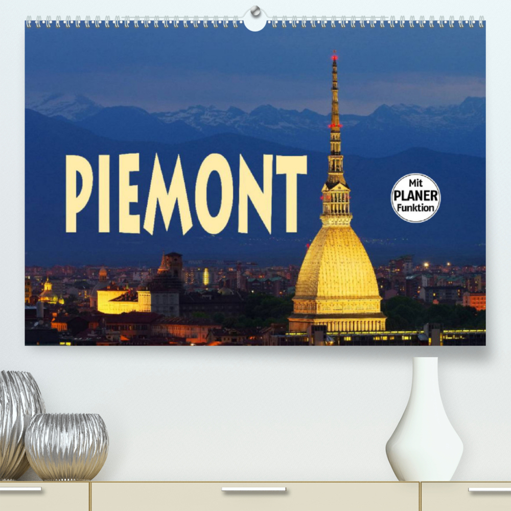 Piemont (Premium, hochwertiger DIN A2 Wandkalender 2022, Kunstdruck in Hochglanz)