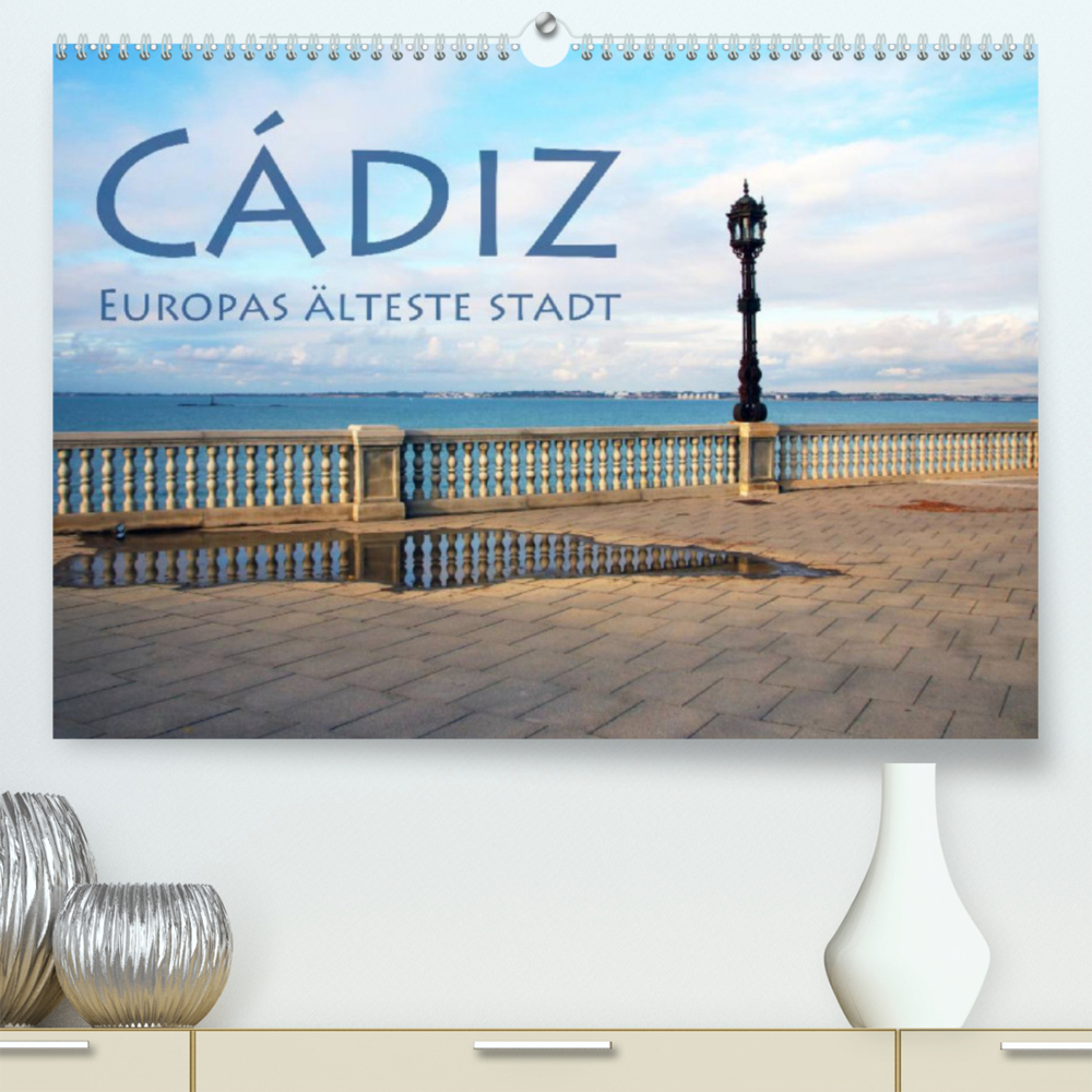 Cádiz - Europas älteste Stadt (Premium, hochwertiger DIN A2 Wandkalender 2022, Kunstdruck in Hochglanz)