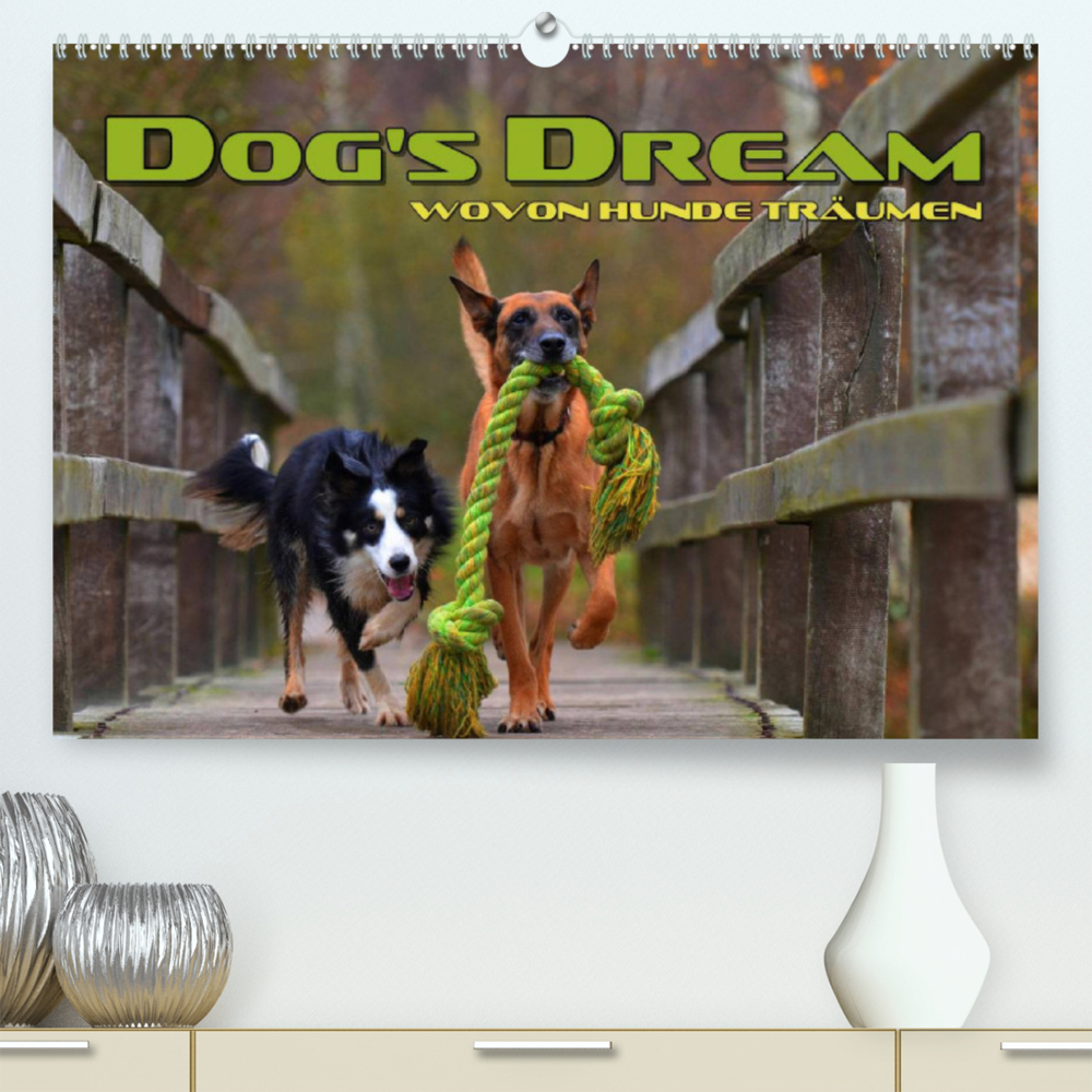 DOG'S DREAM - wovon Hunde träumen (Premium, hochwertiger DIN A2 Wandkalender 2022, Kunstdruck in Hochglanz)