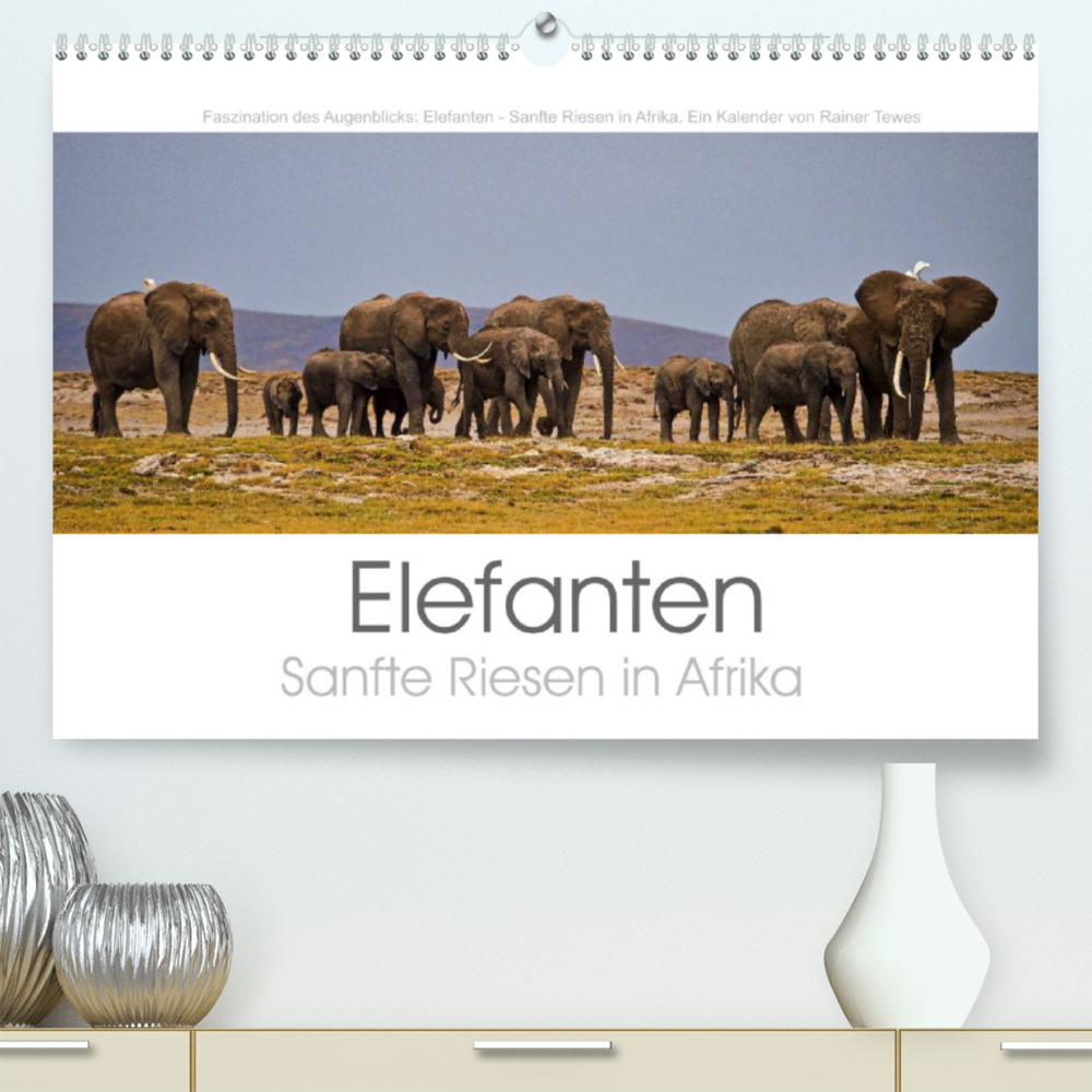 Elefanten - Sanfte Riesen in Afrika (Premium, hochwertiger DIN A2 Wandkalender 2022, Kunstdruck in Hochglanz)