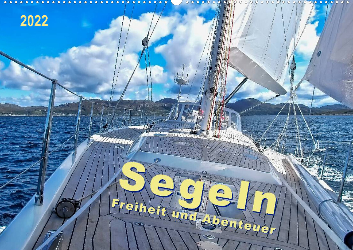Segeln - Freiheit und Abenteuer (Wandkalender 2022 DIN A2 quer)