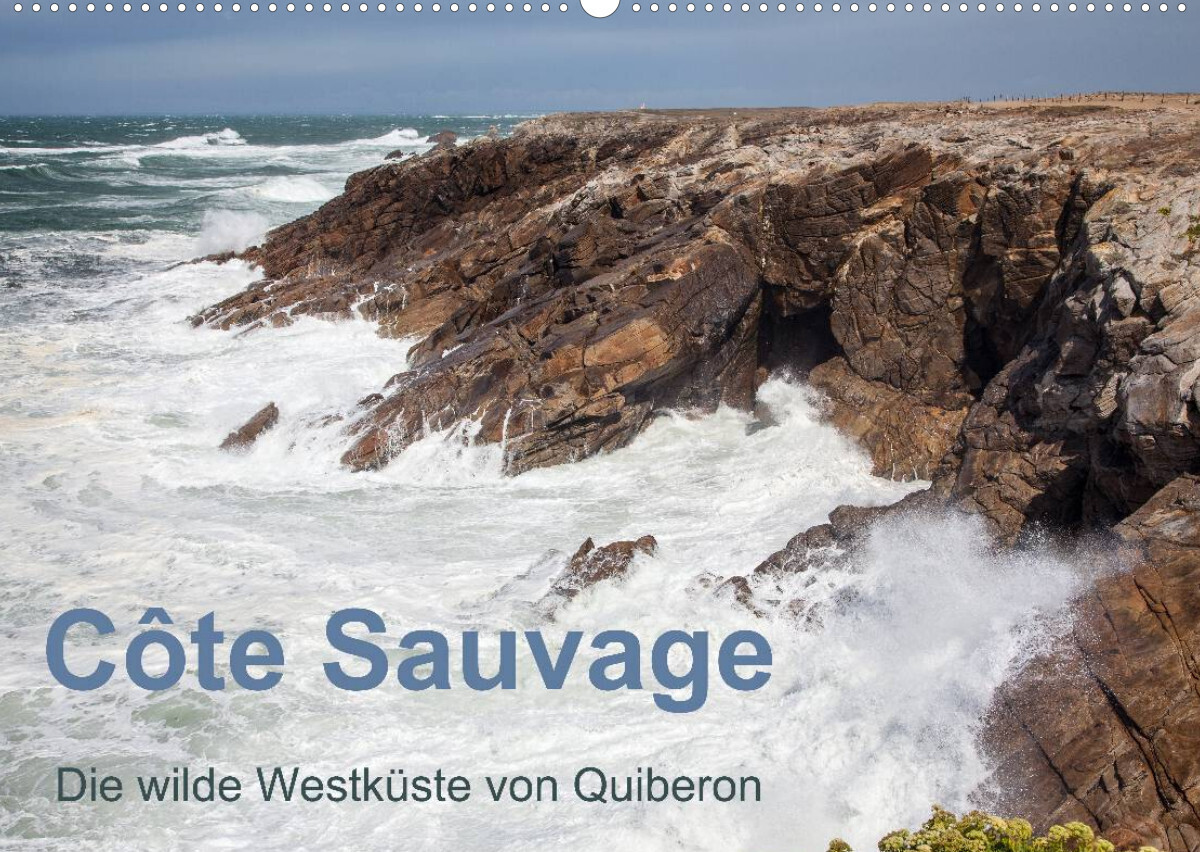 Côte Sauvage - Die wilde Westküste von Quiberon (Wandkalender 2022 DIN A2 quer)