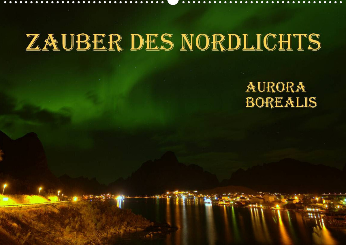 Zauber des Nordlichts - Aurora borealis (Wandkalender 2022 DIN A2 quer)