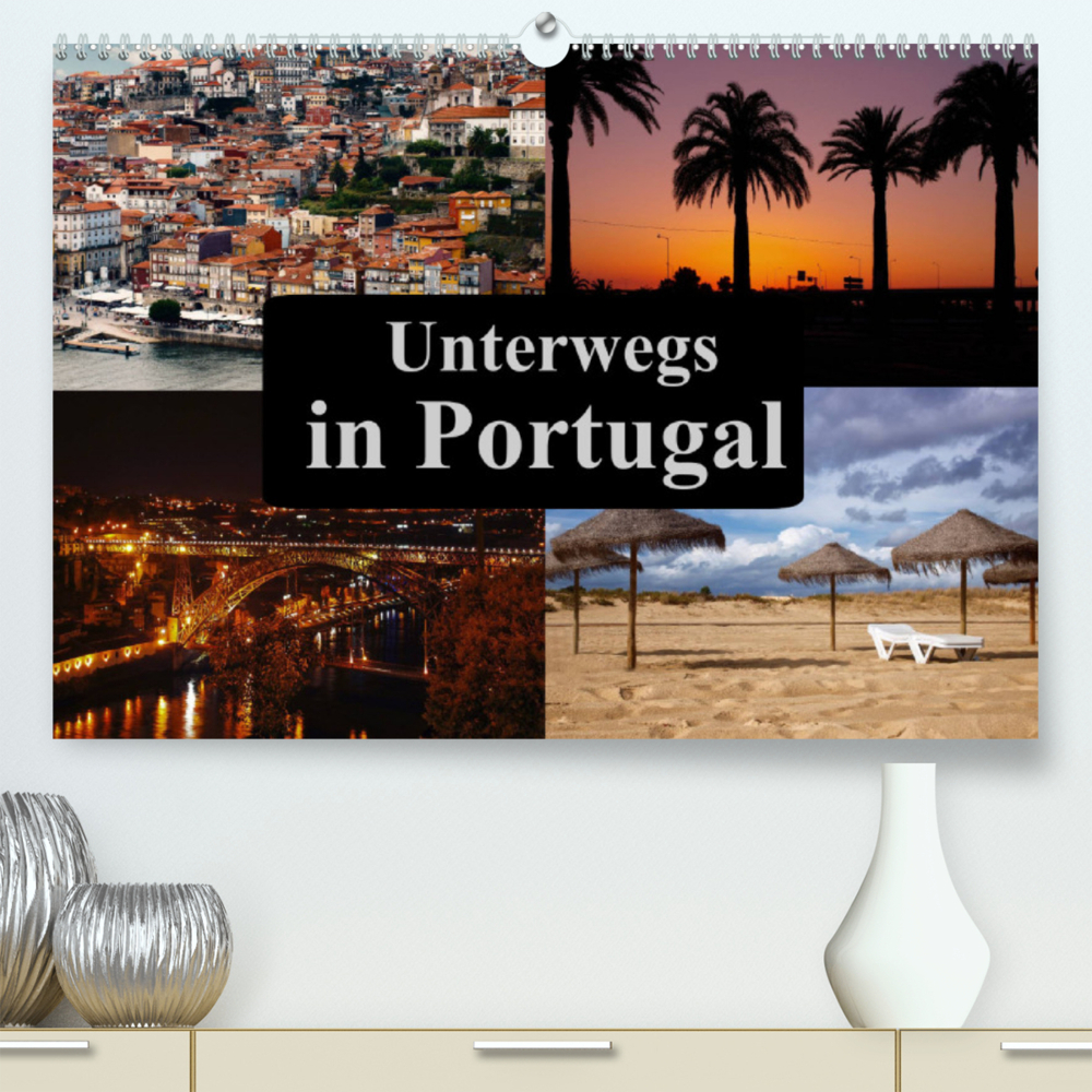 Unterwegs in Portugal (Premium, hochwertiger DIN A2 Wandkalender 2022, Kunstdruck in Hochglanz)