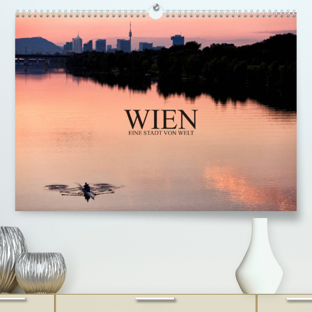 WIEN - EINE STADT VON WELTAT-Version  (Premium, hochwertiger DIN A2 Wandkalender 2022, Kunstdruck in Hochglanz)