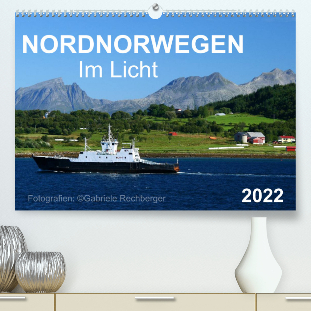 Nordnorwegen im Licht (Premium, hochwertiger DIN A2 Wandkalender 2022, Kunstdruck in Hochglanz)