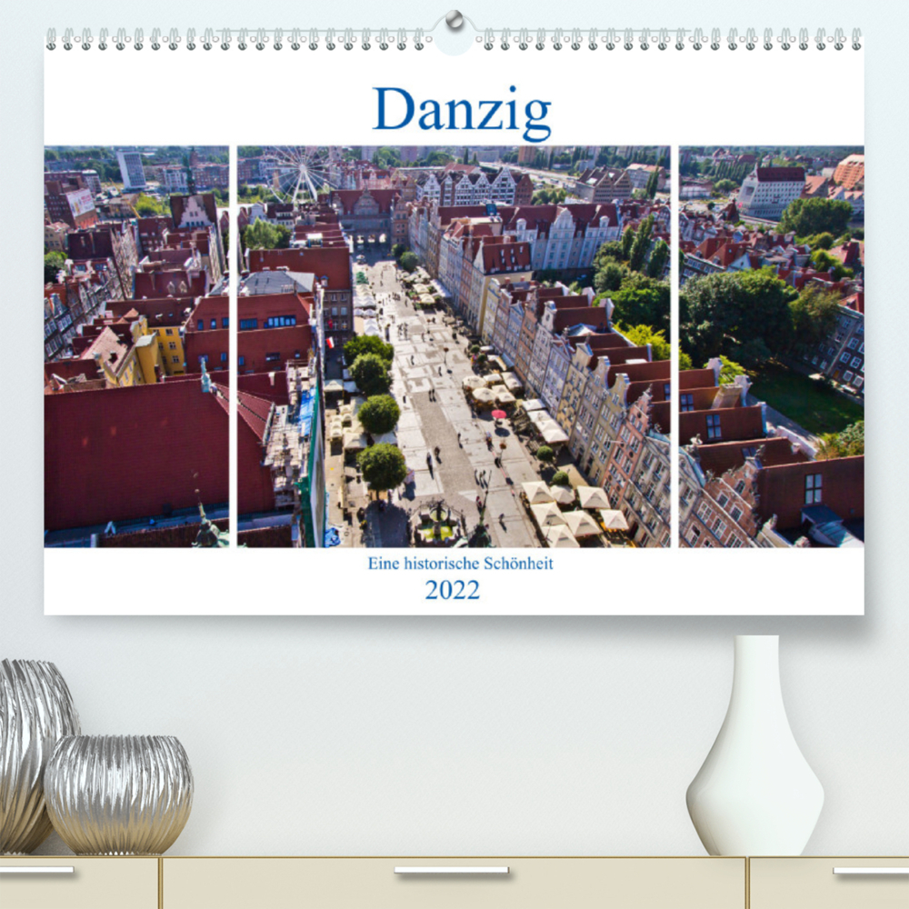 Danzig - Eine historische Schönheit (Premium, hochwertiger DIN A2 Wandkalender 2022, Kunstdruck in Hochglanz)