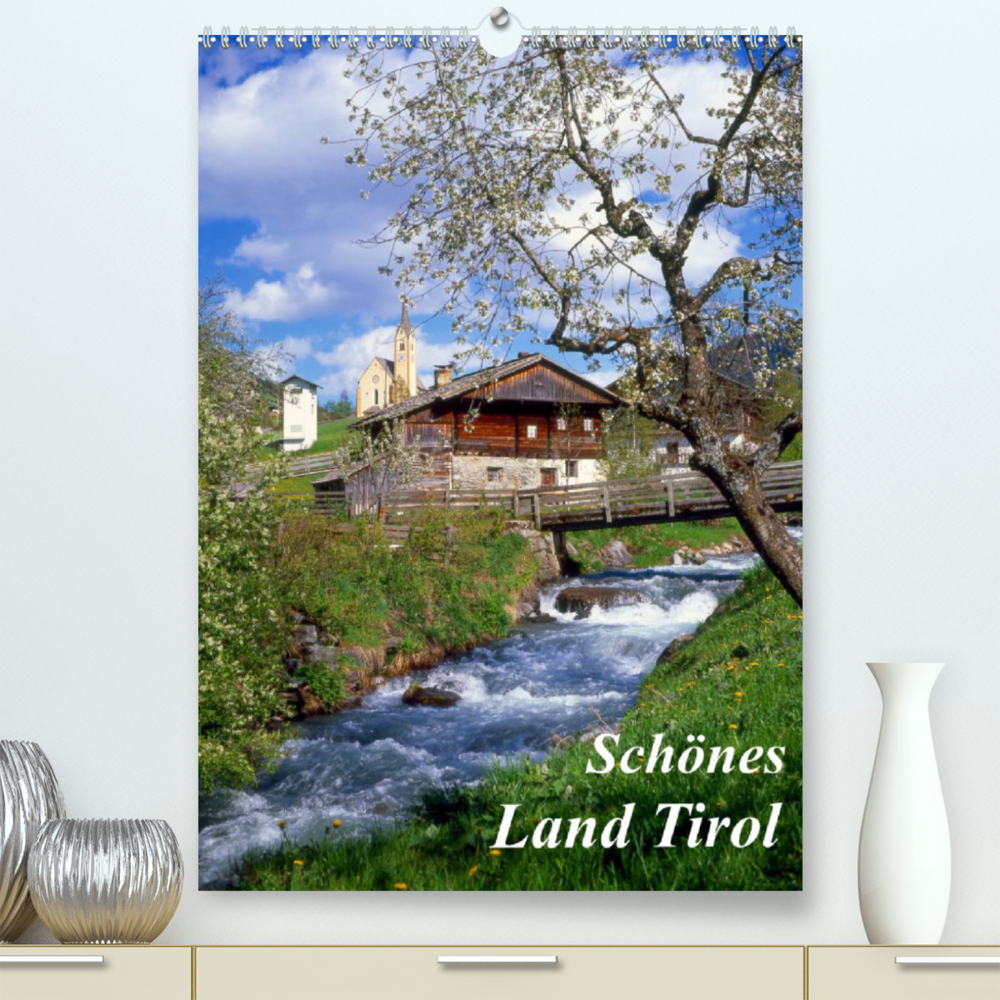 Schönes Land Tirol (Premium, hochwertiger DIN A2 Wandkalender 2022, Kunstdruck in Hochglanz)