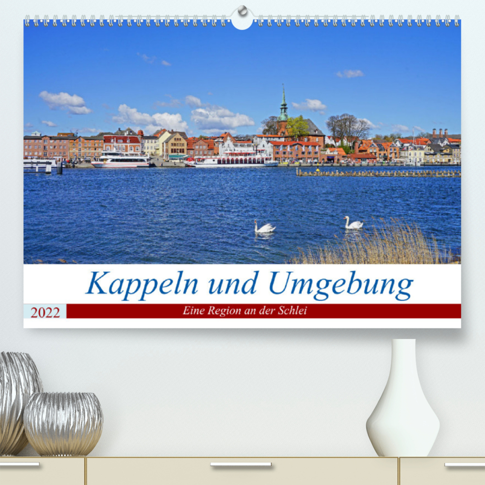 Kappeln und Umgebung (Premium, hochwertiger DIN A2 Wandkalender 2022, Kunstdruck in Hochglanz)
