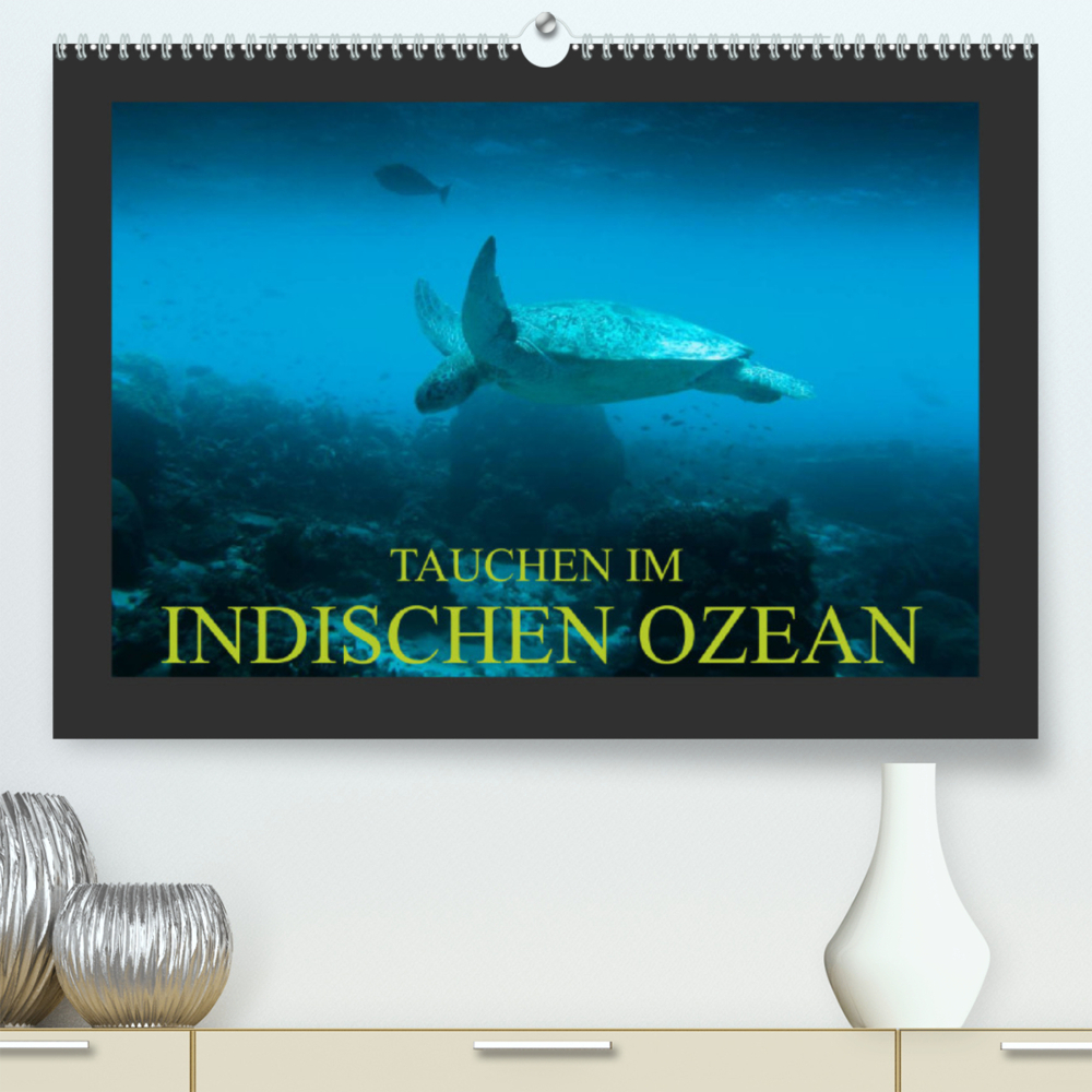 Tauchen im Indischen Ozean (Premium, hochwertiger DIN A2 Wandkalender 2022, Kunstdruck in Hochglanz)