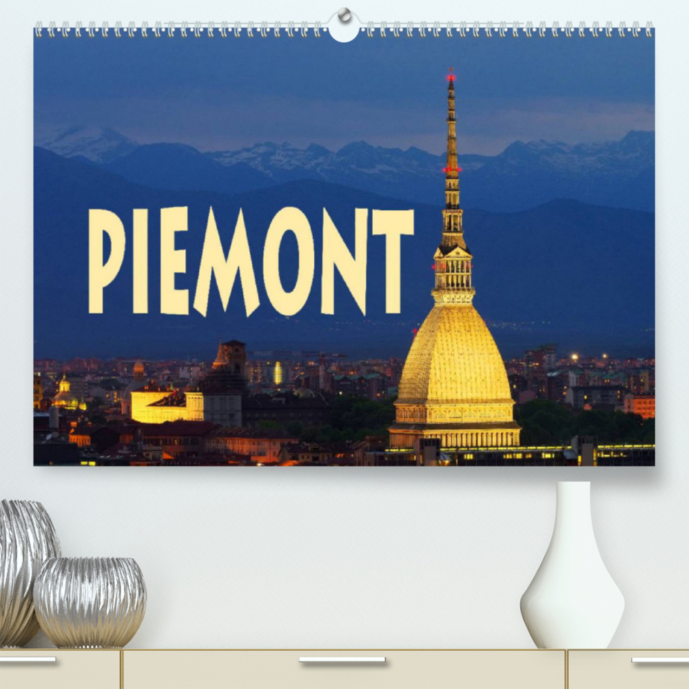 Piemont (Premium, hochwertiger DIN A2 Wandkalender 2022, Kunstdruck in Hochglanz)
