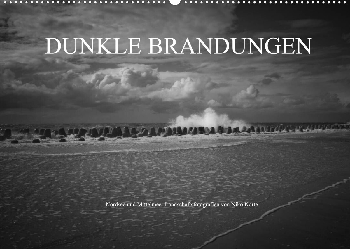 Dunkle Brandungen - Nordsee und Mittelmeer Landschaftsfotografien von Niko Korte (Wandkalender 2022 DIN A2 quer)