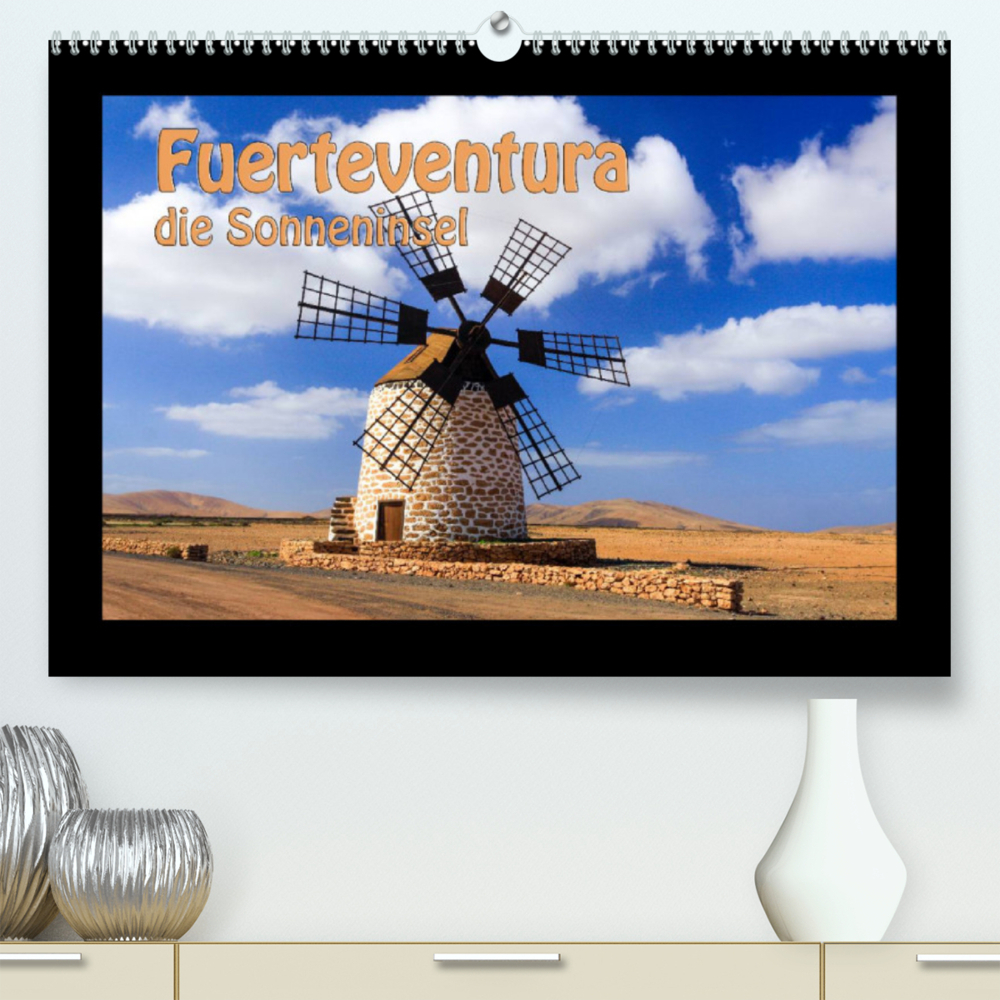 Fuerteventura die Sonneninsel (Premium, hochwertiger DIN A2 Wandkalender 2022, Kunstdruck in Hochglanz)