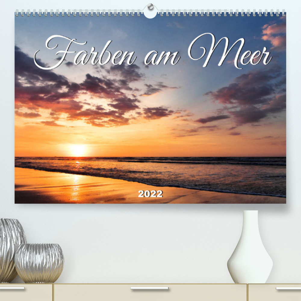 Farben am Meer (Premium, hochwertiger DIN A2 Wandkalender 2022, Kunstdruck in Hochglanz)