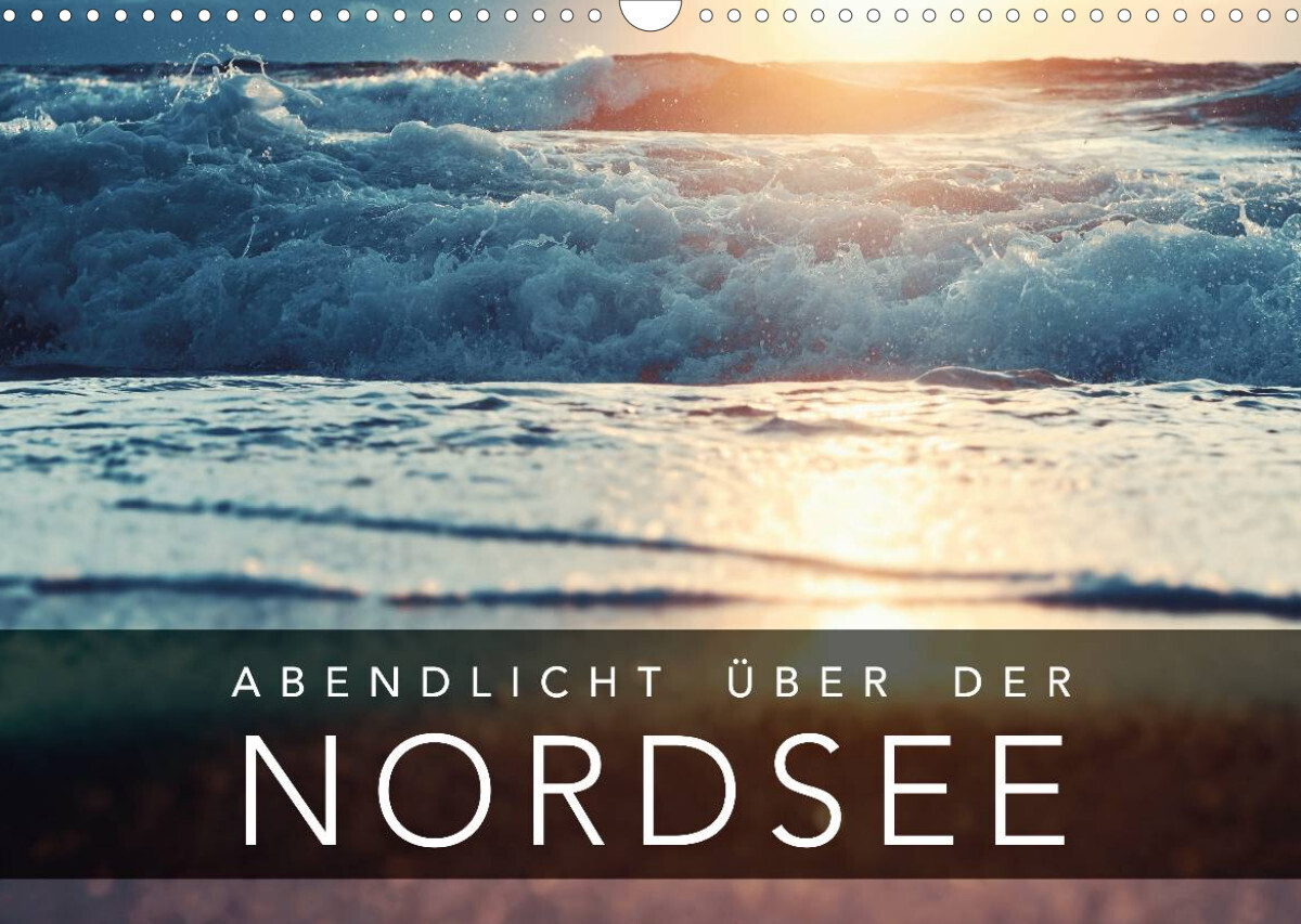 Abendlicht über der Nordsee (Wandkalender 2022 DIN A3 quer)