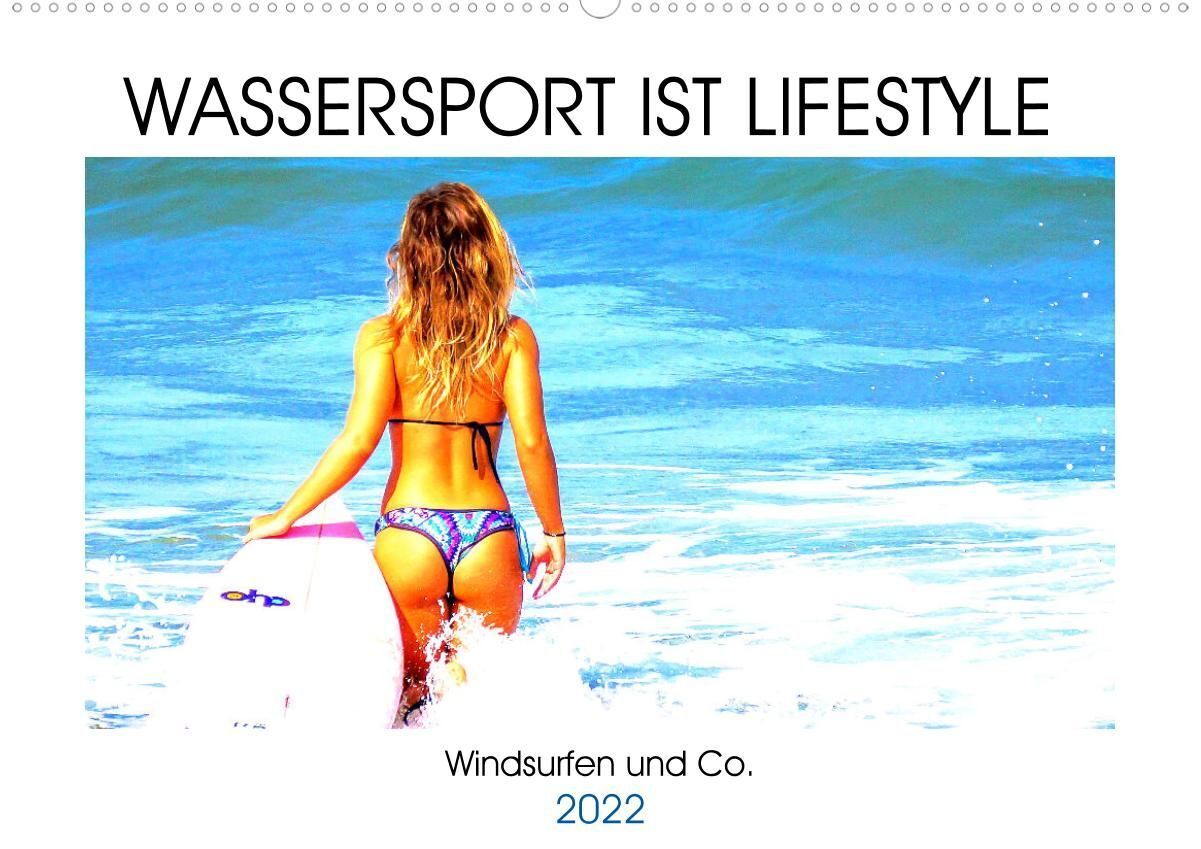 Wassersport ist Lifestyle. Windsurfen und Co. (Wandkalender 2022 DIN A2 quer)