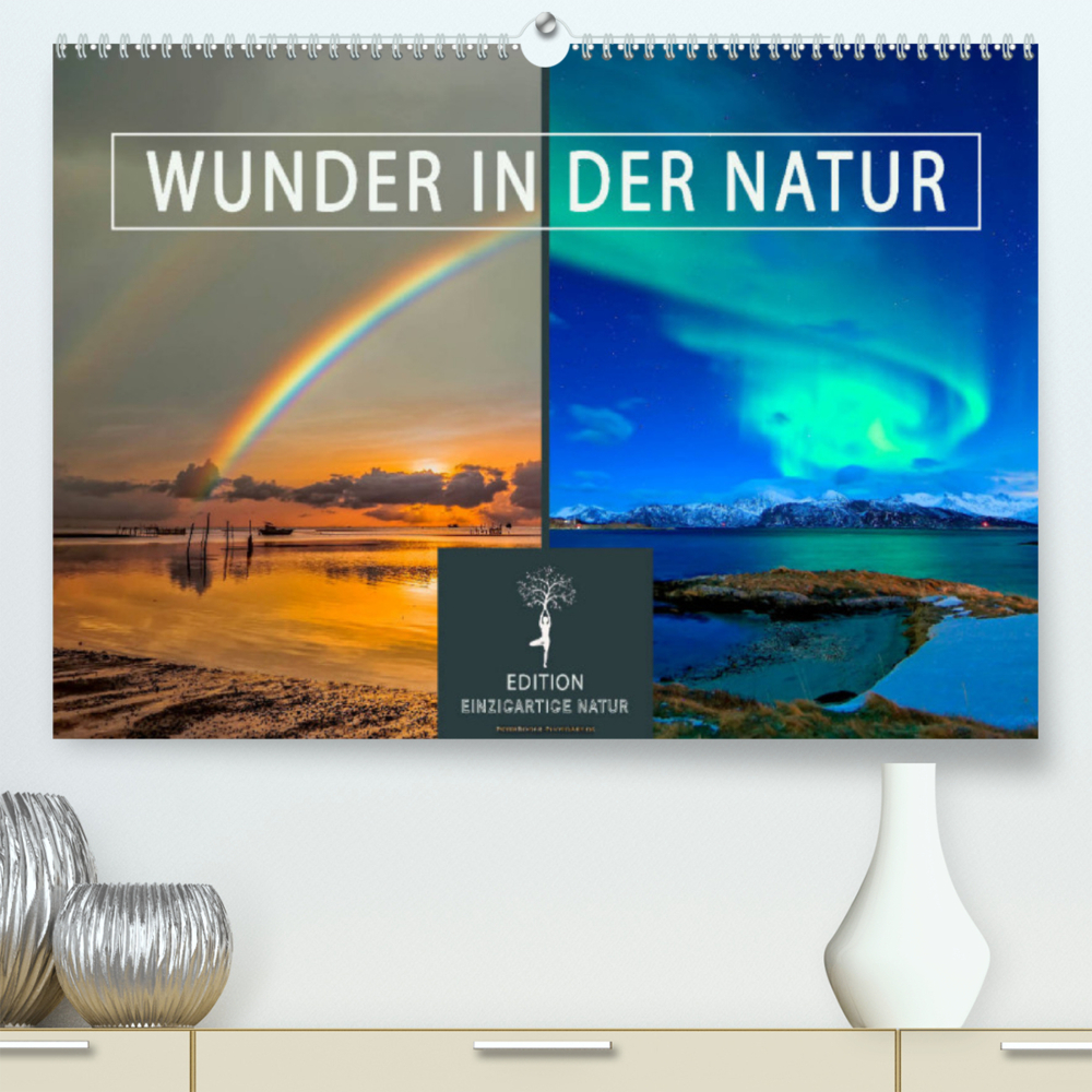 Wunder in der Natur (Premium, hochwertiger DIN A2 Wandkalender 2022, Kunstdruck in Hochglanz)