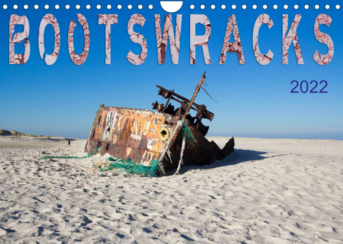 Bootswracks (Wandkalender 2022 DIN A4 quer)