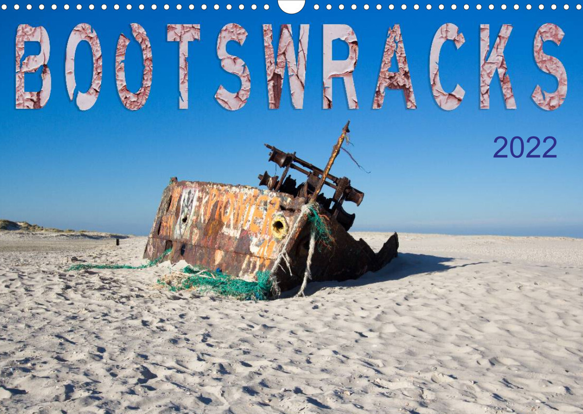 Bootswracks (Wandkalender 2022 DIN A3 quer)