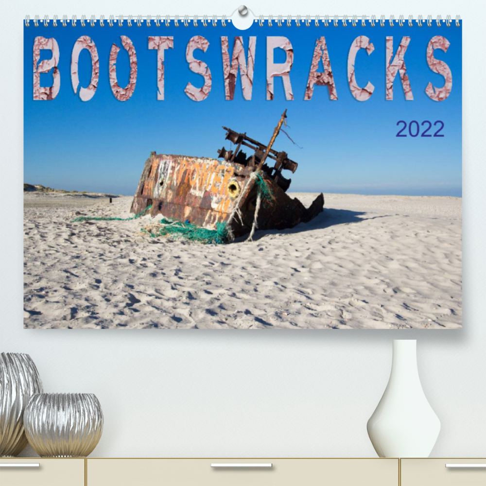 Bootswracks (Premium, hochwertiger DIN A2 Wandkalender 2022, Kunstdruck in Hochglanz)
