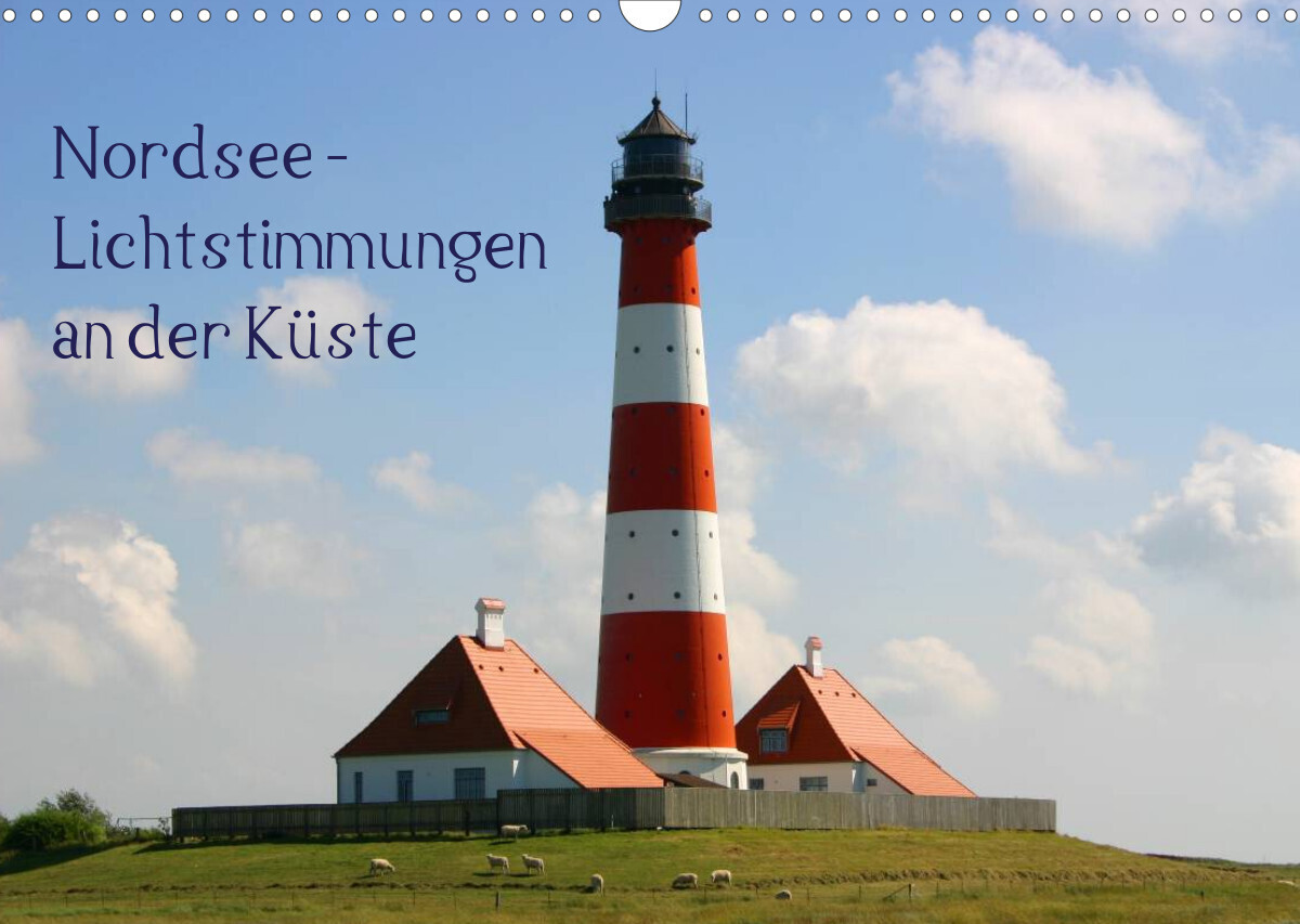 Nordsee  - Lichtstimmungen an der Küste (Wandkalender 2022 DIN A3 quer)