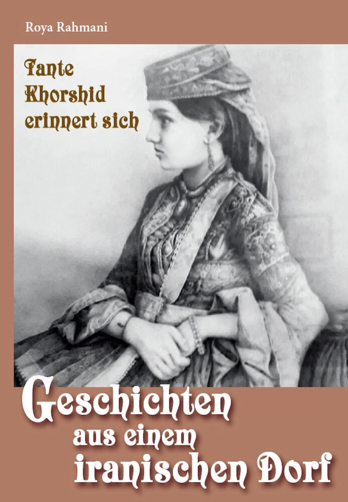 Geschichten aus einem iranischen Dorf - Tante Khorshid erinnert sich