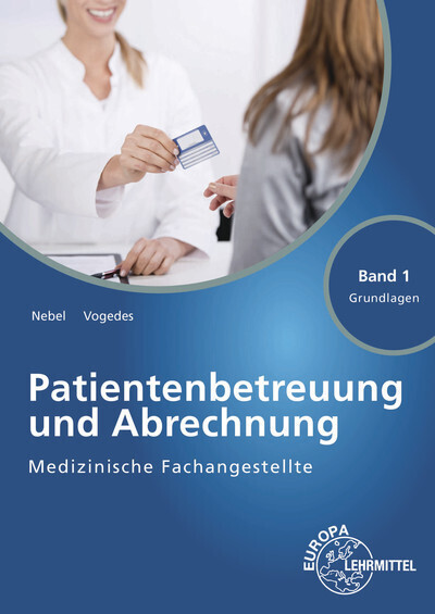 Medizinische Fachangestellte Patientenbetreuung und Abrechnung. Bd.1. Bd.1