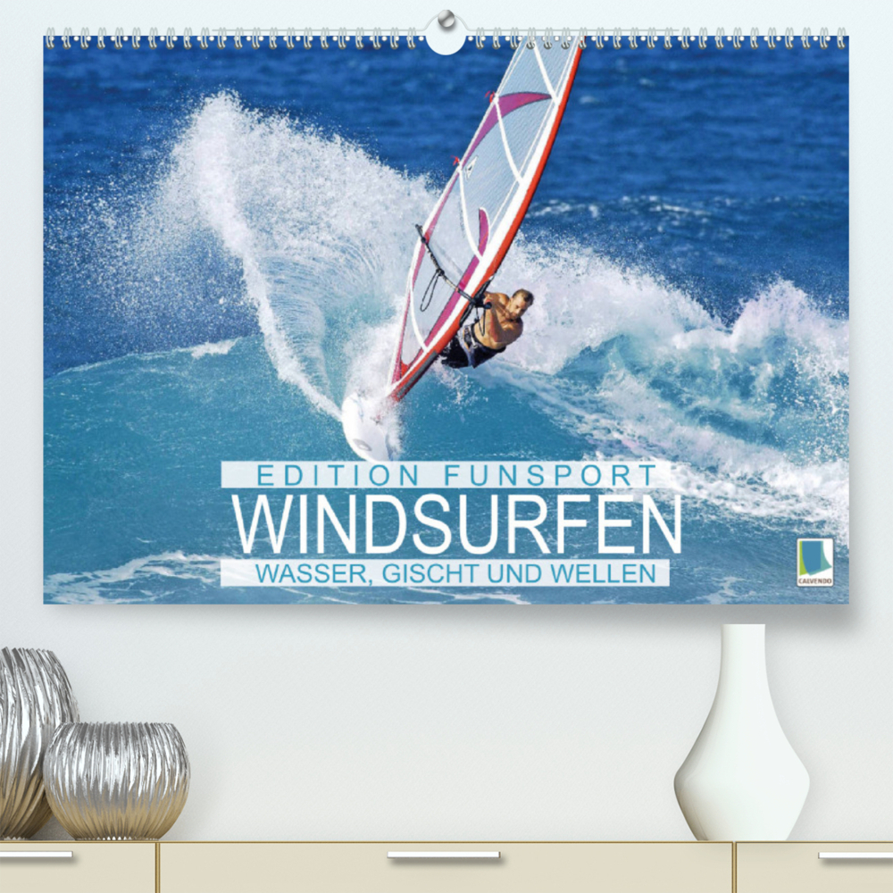 Windsurfen: Wasser, Gischt und Wellen - Edition Funsport (Premium, hochwertiger DIN A2 Wandkalender 2022, Kunstdruck in Hochglanz)