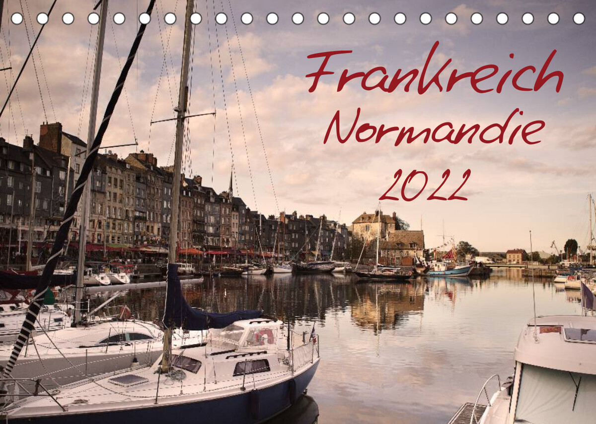 Frankreich Normandie (Tischkalender 2022 DIN A5 quer)