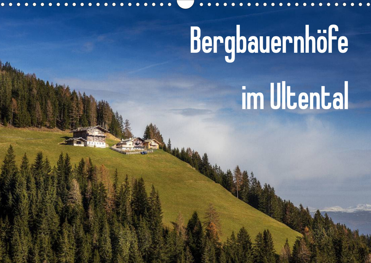 Bergbauernhöfe im Ultental (Wandkalender 2022 DIN A3 quer)