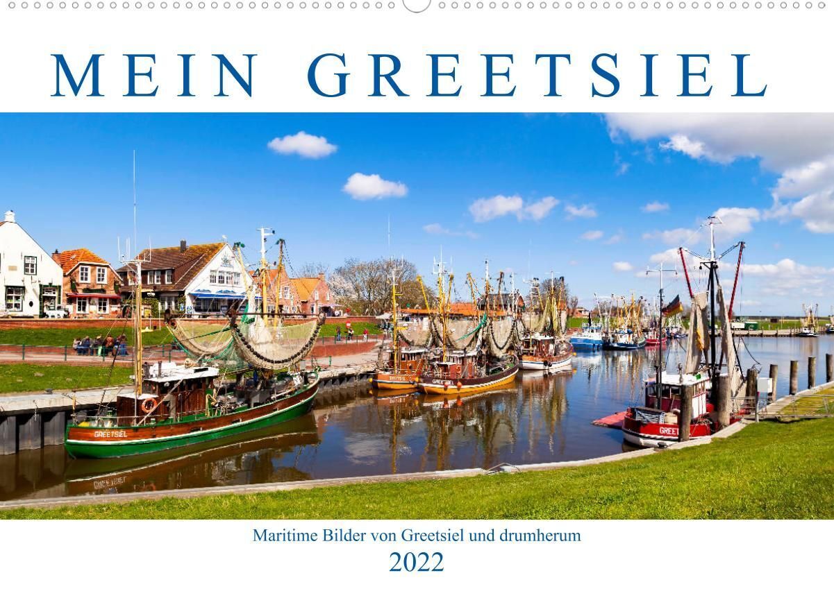 Mein Greetsiel (Premium, hochwertiger DIN A2 Wandkalender 2022, Kunstdruck in Hochglanz)
