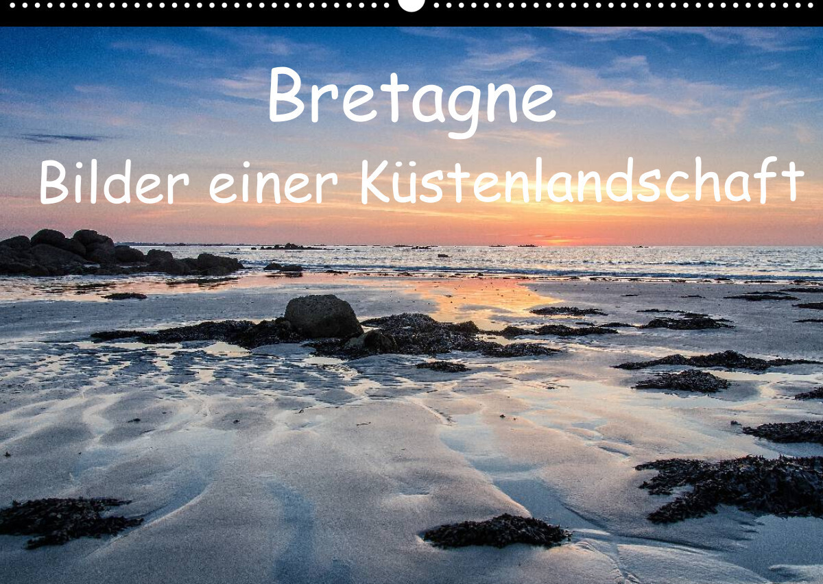 Bretagne - Bilder einer Küstenlandschaft (Wandkalender 2022 DIN A2 quer)