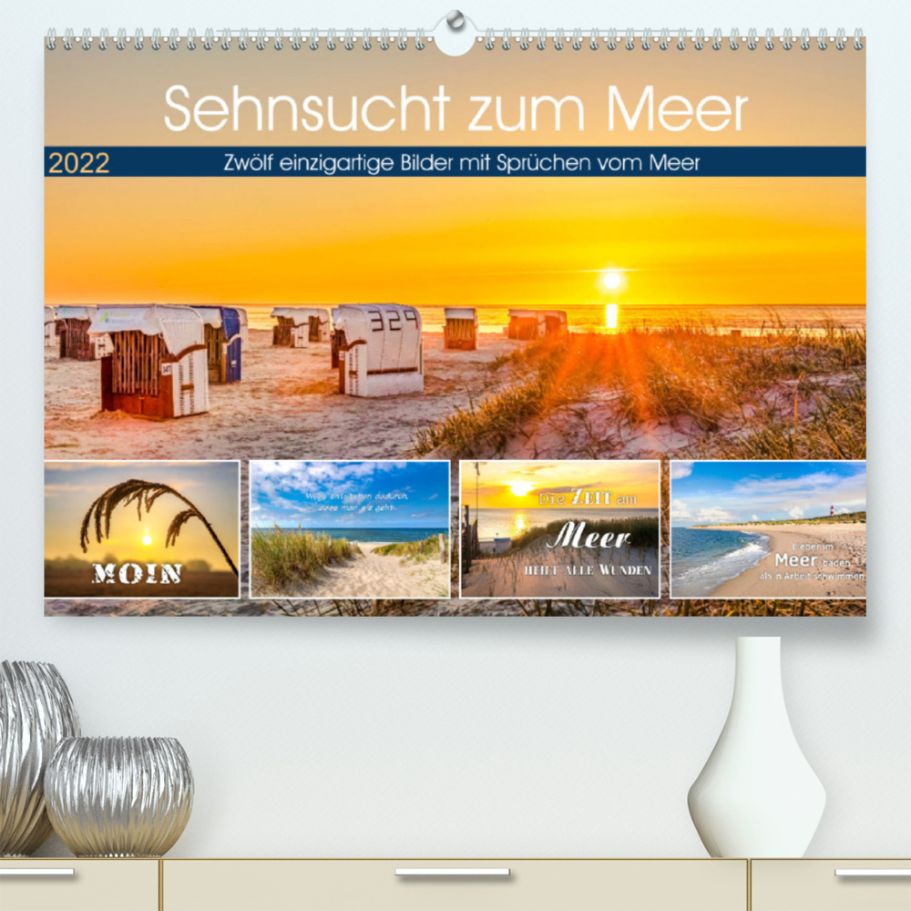 Sehnsucht zum Meer (Premium, hochwertiger DIN A2 Wandkalender 2022, Kunstdruck in Hochglanz)