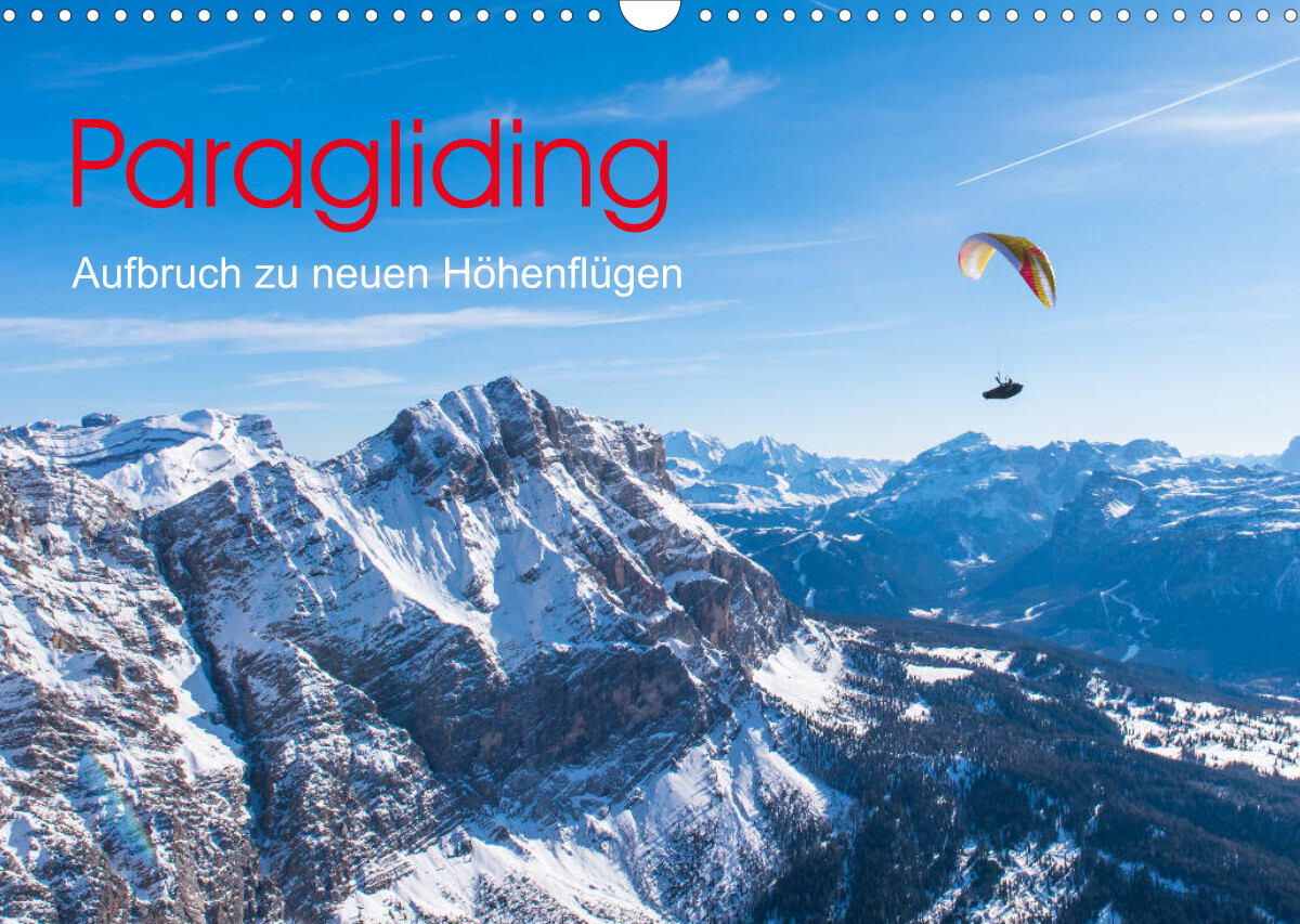 Paragliding - Aufbruch zu neuen Höhenflügen (Wandkalender 2022 DIN A3 quer)