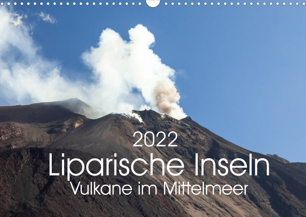 Liparische Inseln - Vulkane im Mittelmeer (Wandkalender 2022 DIN A3 quer)