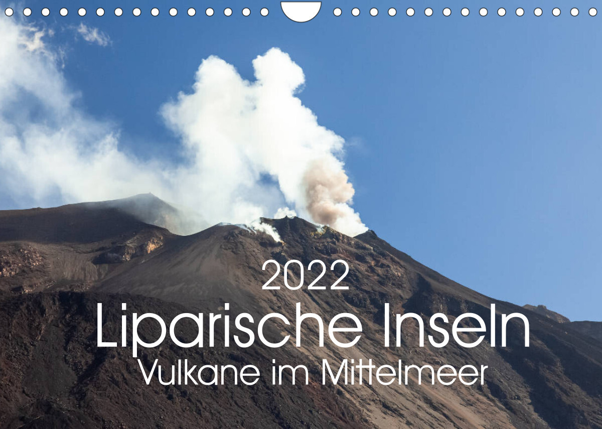 Liparische Inseln - Vulkane im Mittelmeer (Wandkalender 2022 DIN A4 quer)