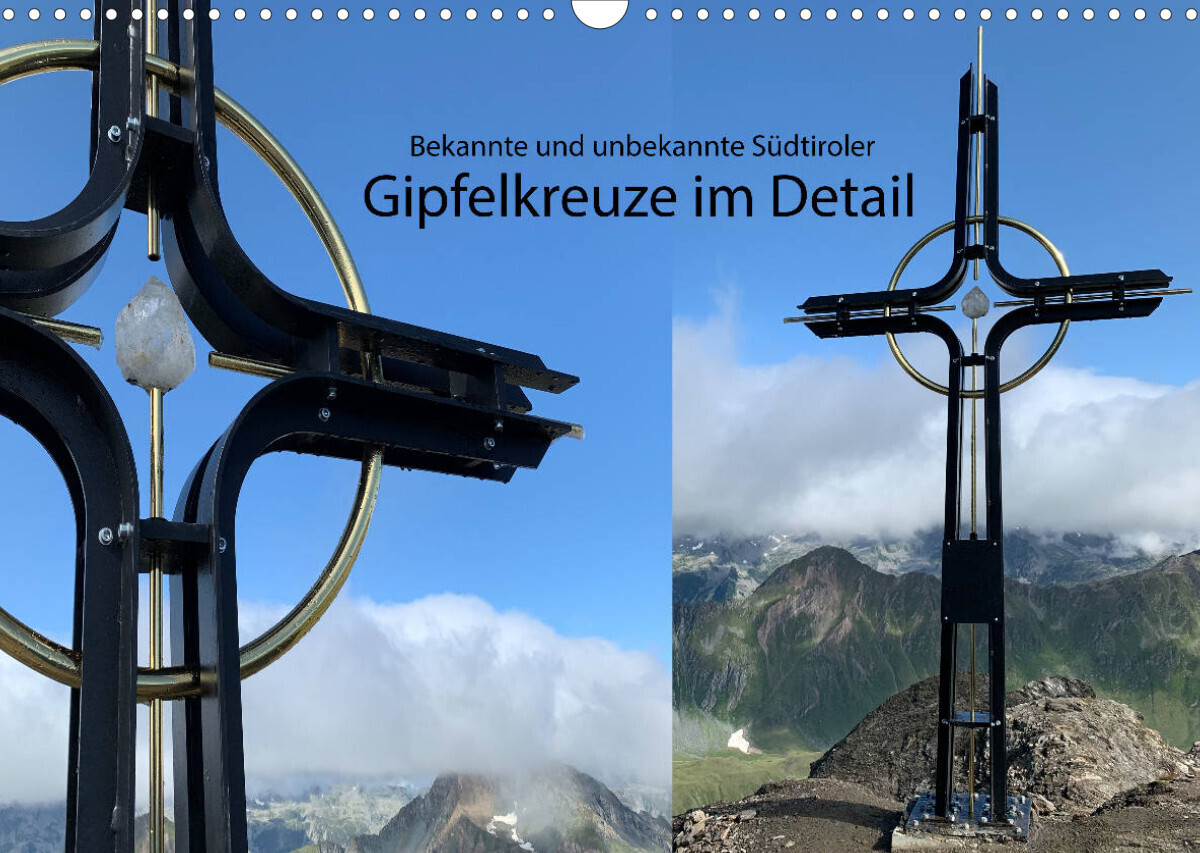 Bekannte und unbekannte Südtiroler Gipfelkreuze im Detail (Wandkalender 2022 DIN A3 quer)