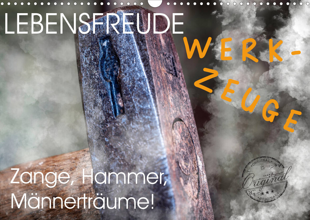Lebensfreude Werkzeuge (Wandkalender 2022 DIN A3 quer)