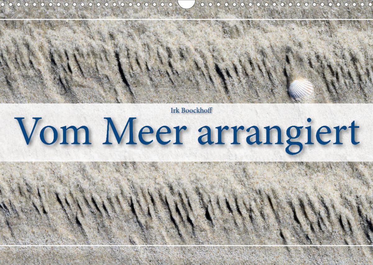 Vom Meer arrangiert (Wandkalender 2022 DIN A3 quer)