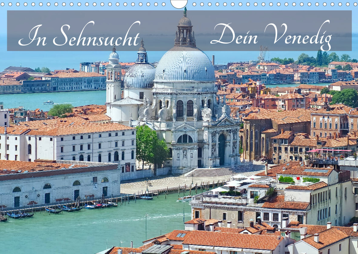 In Sehnsucht Dein Venedig (Wandkalender 2022 DIN A3 quer)