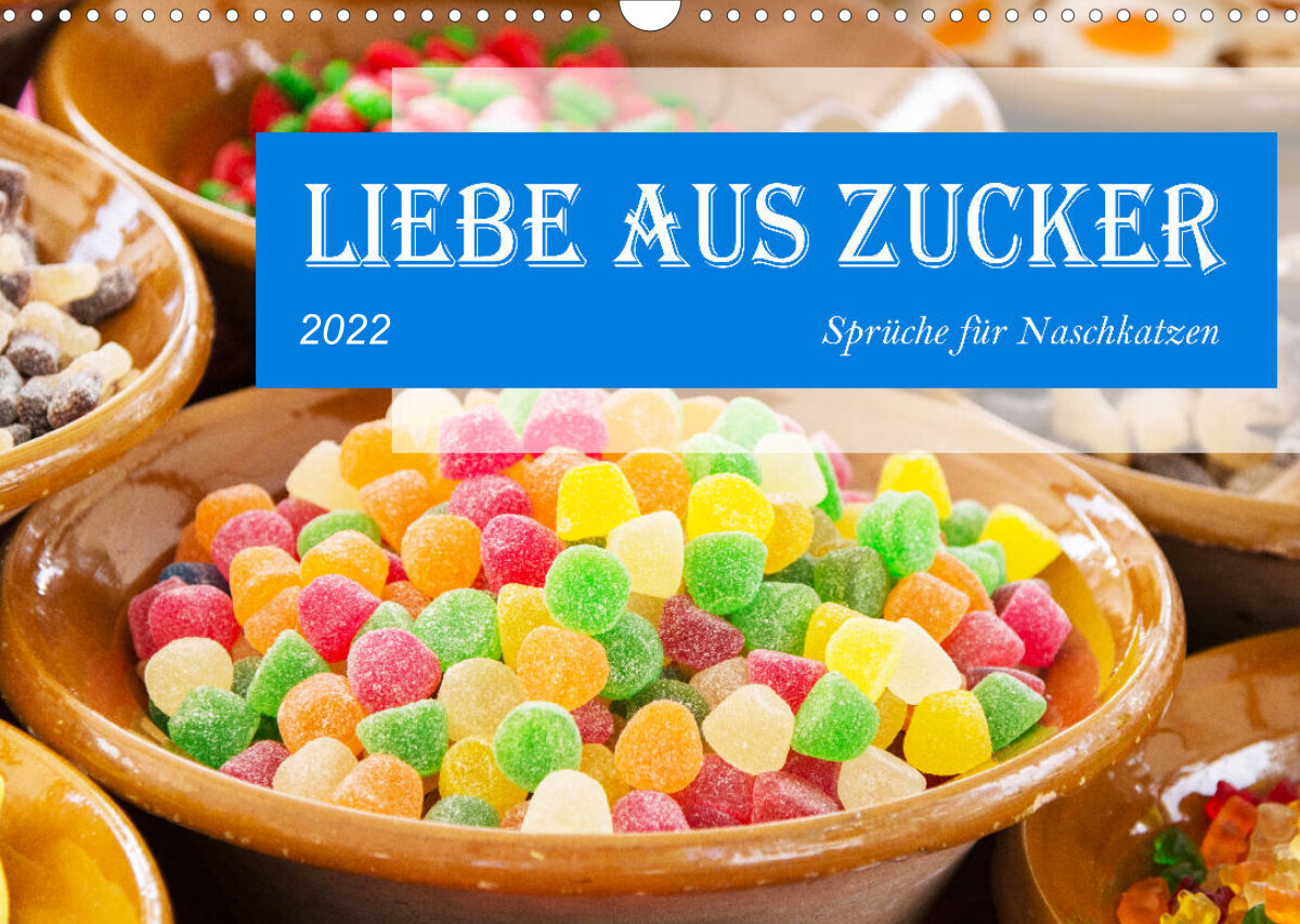 Liebe aus Zucker (Wandkalender 2022 DIN A3 quer)