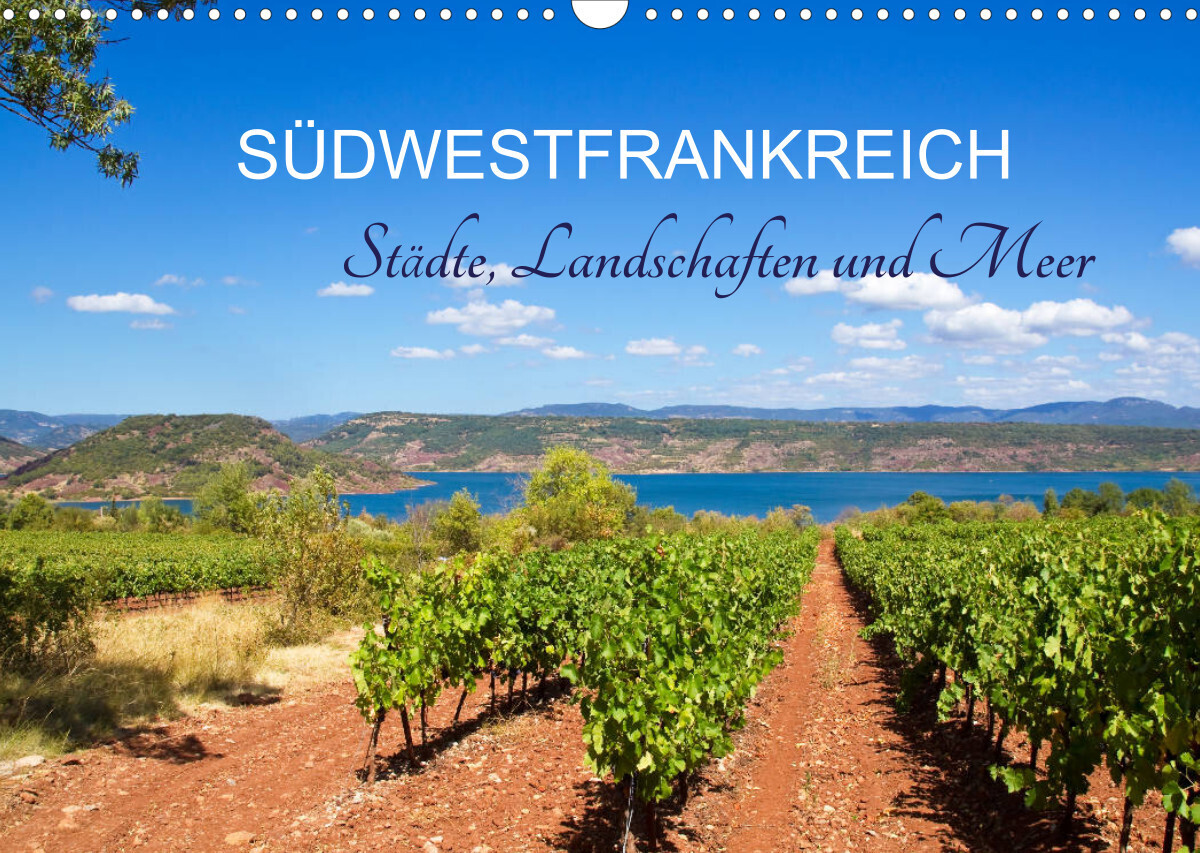 Südwestfrankreich - Städte, Landschaften und Meer (Wandkalender 2022 DIN A3 quer)