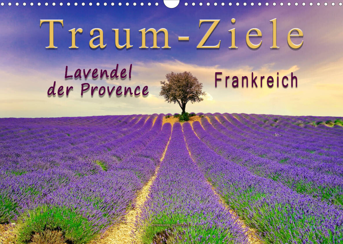 Traum-Ziele - Lavendel der Provence, Frankreich (Wandkalender 2022 DIN A3 quer)