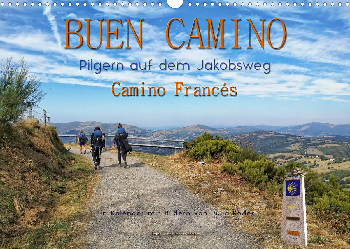 Buen Camino - pilgern auf dem Jakobsweg - Camino Francés (Wandkalender 2022 DIN A3 quer)