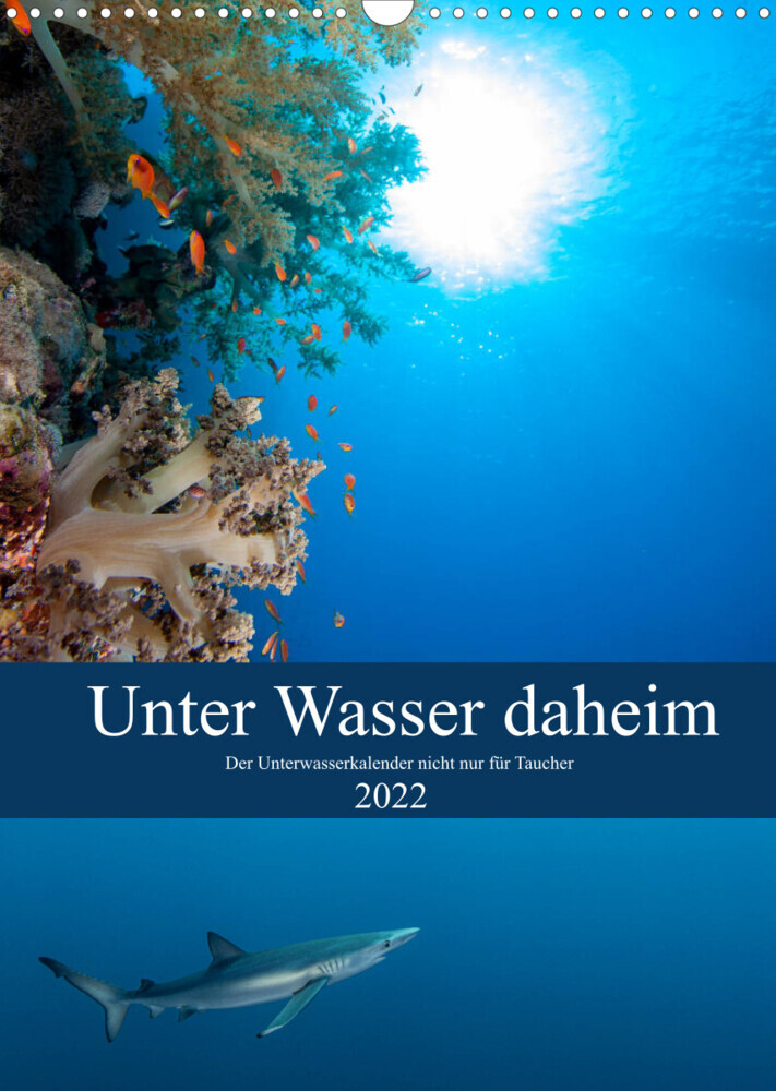 Unter Wasser daheim (Wandkalender 2022 DIN A3 hoch)