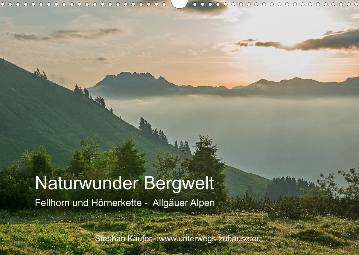 Naturwunder Bergwelt Fellhorn und Hörnergruppe (Wandkalender 2022 DIN A3 quer)