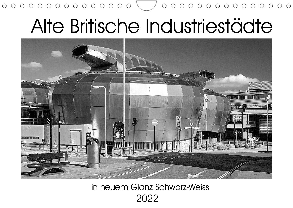 Alte Britische Industriestädte in neuem Glanz Schwarz-Weiss (Wandkalender 2022 DIN A4 quer)