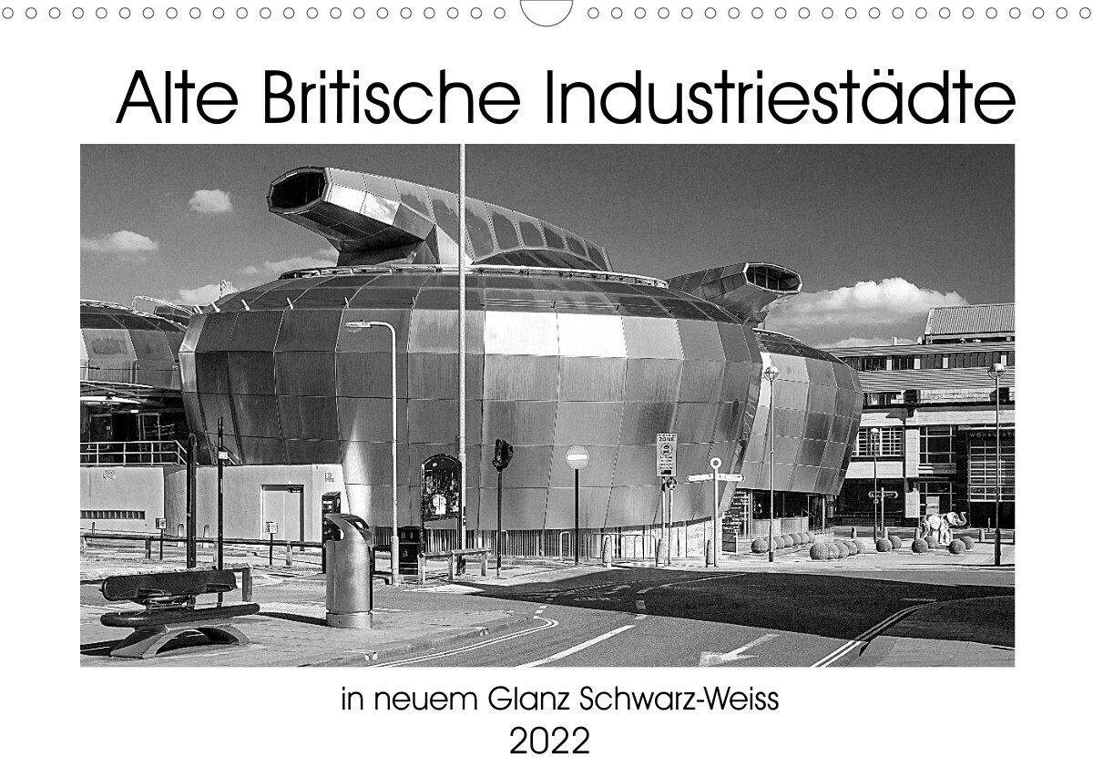 Alte Britische Industriestädte in neuem Glanz Schwarz-Weiss (Wandkalender 2022 DIN A3 quer)